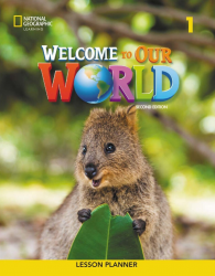 Welcome to Our World (2nd edition) 1 Lesson Planner National Geographic Learning / Підручник для вчителя