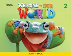 Welcome to Our World (2nd edition) 2 Activity Book National Geographic Learning / Робочий зошит