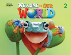 Welcome to Our World (2nd edition) 2 Student's Book National Geographic Learning / Підручник для учня