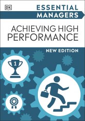 Essential Managers: Achieving High Performance Dorling Kindersley