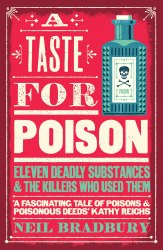 A Taste for Poison: Eleven deadly substances and the killers who used them HarperNorth