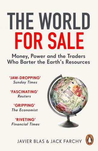 The World for Sale: Money, Power and the Traders Who Barter the Earth’s Resources Penguin
