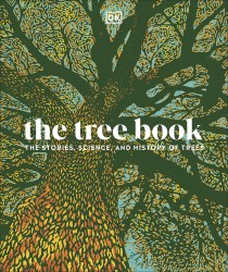 The Tree Book: The Stories, Science, and History of Trees Dorling Kindersley