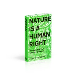 Nature Is A Human Right: Why We're Fighting for Green in a Grey World Dorling Kindersley