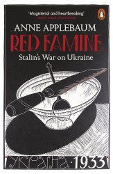 Red Famine: Stalin's War on Ukraine - Anne Applebaum Penguin