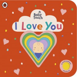 Baby Touch: I Love You (A Touch-and-Feel Playbook) Ladybird / Книга з тактильними відчуттями