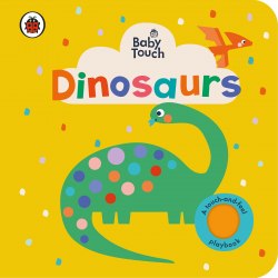 Baby Touch: Dinosaurs (A Touch-and-Feel Playbook) Ladybird / Книга з тактильними відчуттями