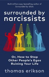 Surrounded by Narcissists: or, How to Stop Other People's Egos Ruining Your Life Vermilion