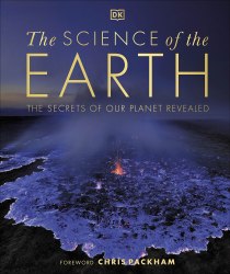 The Science of the Earth: The Secrets of Our Planet Revealed Dorling Kindersley