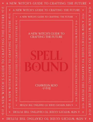 Spell Bound: A New Witch's Guide to Crafting the Future Smith Street Books