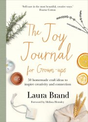 The Joy Journal For Grown-ups: 50 homemade craft ideas to inspire creativity and connection Bluebird