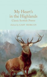 My Heart's in the Highlands: Classic Scottish Poems Macmillan