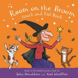 Room on the Broom (Touch and Feel Book) Macmillan / Книга з тактильними відчуттями