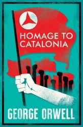 Homage to Catalonia - George Orwell Alma Classics
