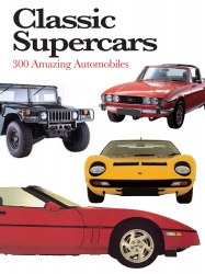 Classic Supercars: 300 Amazing Automobiles Amber Books
