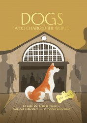 Dogs Who Changed the World OH Editions