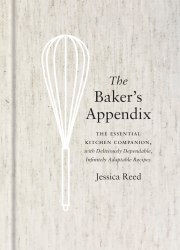 The Baker's Appendix: The Essential Kitchen Companion, with Deliciously Dependable, Infinitely Adapt Clarkson Potter