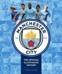 Manchester City: The Official Illustrated History Carlton Books