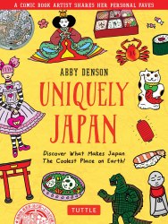 Uniquely Japan: Discover What Makes Japan The Coolest Place on Earth! Tuttle Publishing