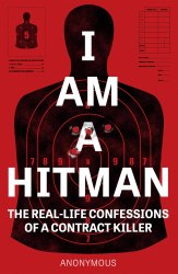 I Am A Hitman: The Real-Life Confessions of a Contract Killer Welbeck