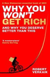 Why You Won't Get Rich and Why You Deserve Better Than This Oneworld Publications