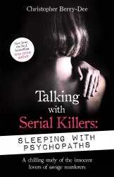 Talking with Serial Killers: Sleeping with Psychopaths John Blake