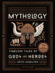 Mythology: Timeless Tales of Gods and Heroes (75th Anniversary Illustrated Edition) Black Dog and Leventhal