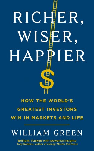 Richer, Wiser, Happier: How the World's Greatest Investors Win in Markets and Life Profile Books
