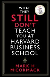 What They Still Don't Teach You At Harvard Business School Profile Books