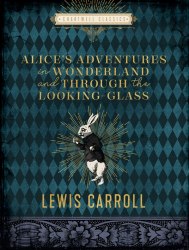 Alice's Adventures in Wonderland and Through the Looking-Glass - Lewis Carroll Chartwell Books