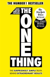 The One Thing: The Surprisingly Simple Truth Behind Extraordinary Results John Murray Learning