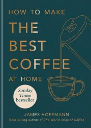 How to Make The Best Coffee at Home Mitchell Beazley