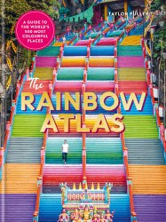The Rainbow Atlas: 500 of the World's Most Colourful Places Ilex Press