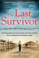 The Last Survivor: The miraculous true story of the Holocaust prisoner who survived three concentration camps Seven Dials