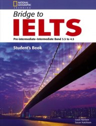 Bridge to IELTS Pre-Intermediate/Intermediate Band 3.5 to 4.5 Student's Book National Geographic Learning / Підручник для учня