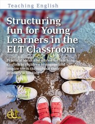 Structuring Fun for Young Learners in the ELT Classroom Pavilion Publishing