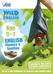 Letts Wild About English: Phonics & Spelling Age 5-7 Letts