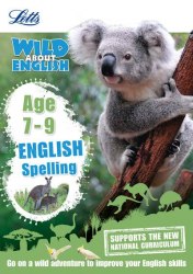 Letts Wild About English: Spelling Age 7-9 Letts