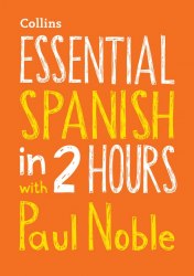 Essential Spanish in 2 hours with Paul Noble CD Collins / Аудіо курс
