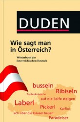 Wie sagt man in Österreich?: Wörterbuch des österreichischen Deutsch Duden