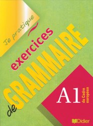 Je pratique: Exercices de Grammaire A1 Cahier Didier / Граматика