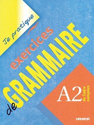 Je pratique: Exercices de Grammaire A2 Cahier Didier / Граматика