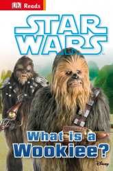 DK Reads Beginning To Read: Star Wars What is a Wookiee? Dorling Kindersley