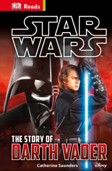 DK Reads Starting To Read Alone: Star Wars. The Story of Darth Vader Dorling Kindersley