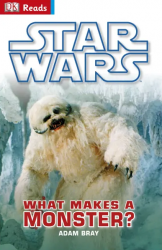 DK Reads Reading Alone: Star Wars. What Makes a Monster? Dorling Kindersley