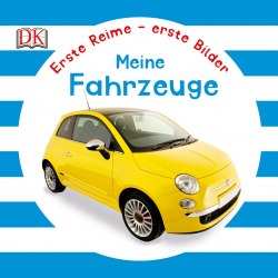 Erste Reime, erste Bilder: Meine Fahrzeuge Dorling Kindersley Verlag