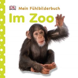 Mein Fühlbilderbuch: Im Zoo Dorling Kindersley Verlag / Книга з тактильними відчуттями