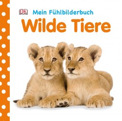 Mein Fühlbilderbuch: Wilde Tiere Dorling Kindersley Verlag / Книга з тактильними відчуттями