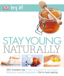 Try It!: Stay Young Naturally Dorling Kindersley