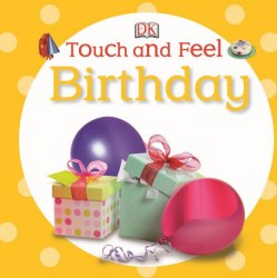 Touch and Feel: Birthday Dorling Kindersley / Книга з тактильними відчуттями